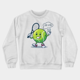 like a pro,tennis funny Crewneck Sweatshirt